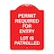 Signmission Permit Required for Entry Lot Is Patrolled Parking Sign, Red & White Alum Sign, 18" H, RW-1824-23308 A-DES-RW-1824-23308 - alternate 1